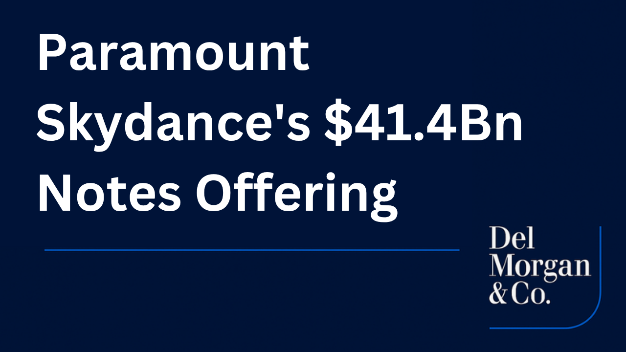 Paramount Skydance Prices $41.4Bn of Senior Secured Notes